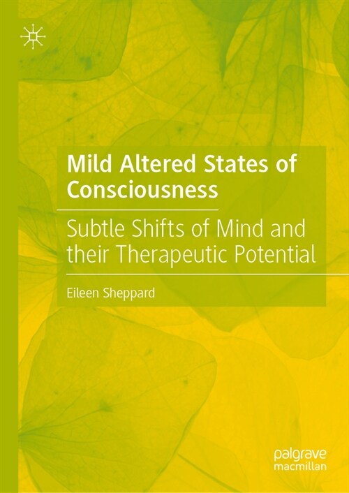 Mild Altered States of Consciousness: Subtle Shifts of Mind and Their Therapeutic Potential (Hardcover, 2024)