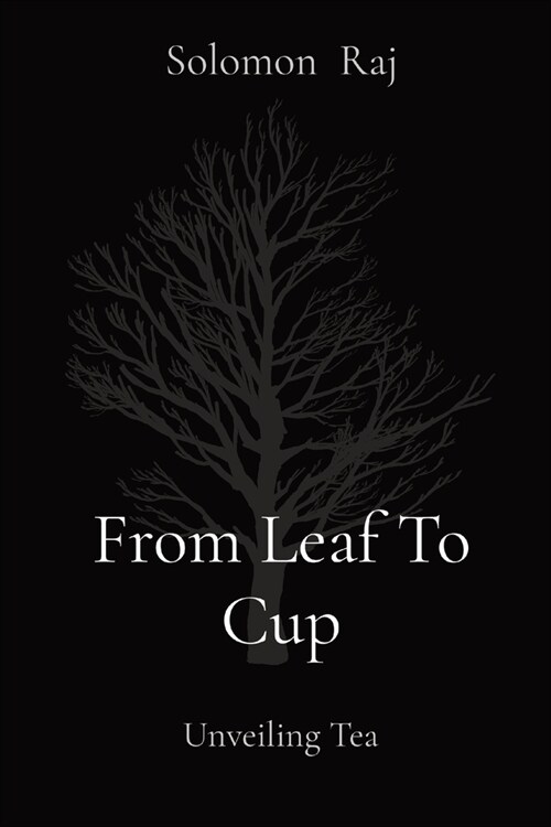 From Leaf To Cup: Unveiling Tea (Paperback)