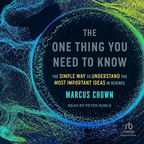The One Thing You Need to Know: The Simple Way to Understand the Most Important Ideas in Science (MP3 CD)