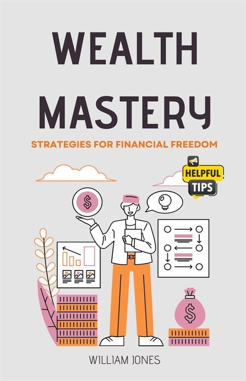 Wealth Mastery: Strategies for Financial Freedom (Paperback)