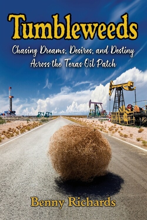 Tumbleweeds: Chasing Dreams, Desires, and Destiny Across the Texas Oil Patch (Paperback)