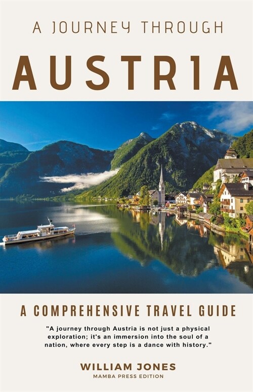 A Journey Through Austria: A Comprehensive Travel Guide (Paperback)