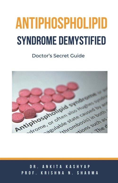 Antiphospholipid Syndrome Demystified: Doctors Secret Guide (Paperback)
