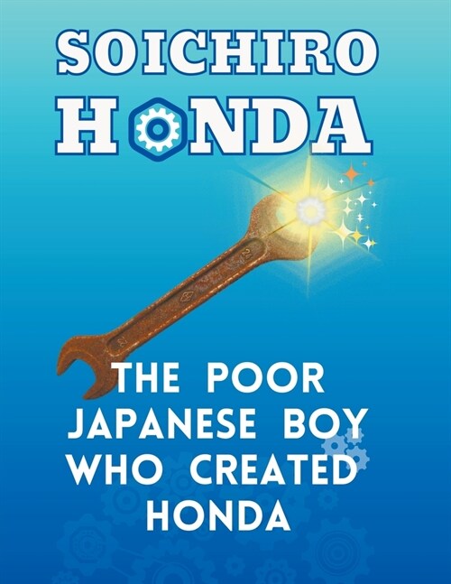 Soichiro Honda - The Poor Japanese Boy Who Created Honda (Paperback)