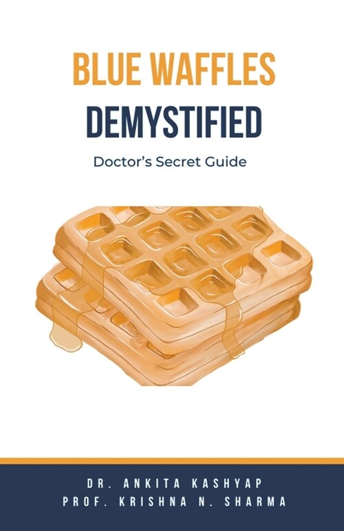 Blue Waffles Demystified: Doctors Secret Guide (Paperback)