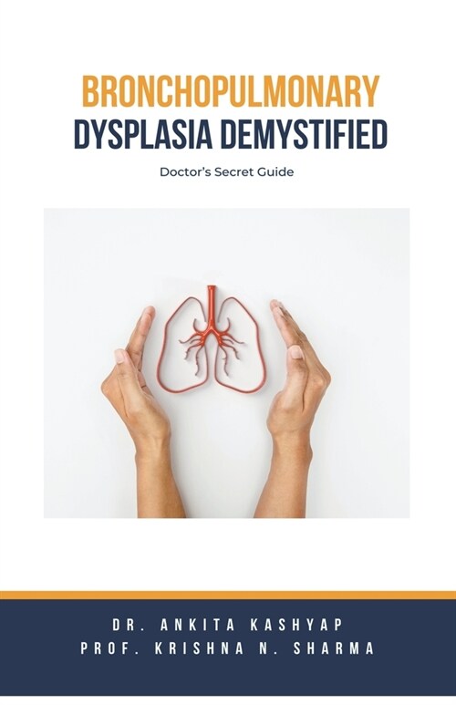 Bronchopulmonary Dysplasia Demystified: Doctors Secret Guide (Paperback)