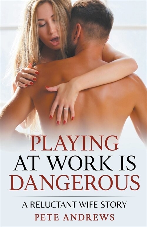 Playing At Work Is Dangerous: A Reluctant Wife Story (Paperback)