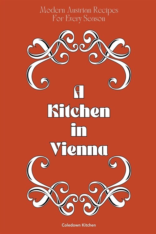 A Kitchen in Vienna: Modern Austrian Recipes For Every Season (Paperback)