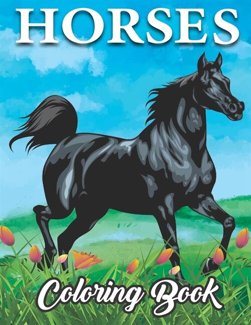 Horses Coloring Book: Adults Coloring Book Amazing Horses, teens Coloring Book.Stress Relieving Creative Fun Drawings to Calm Down, Reduce A (Paperback)
