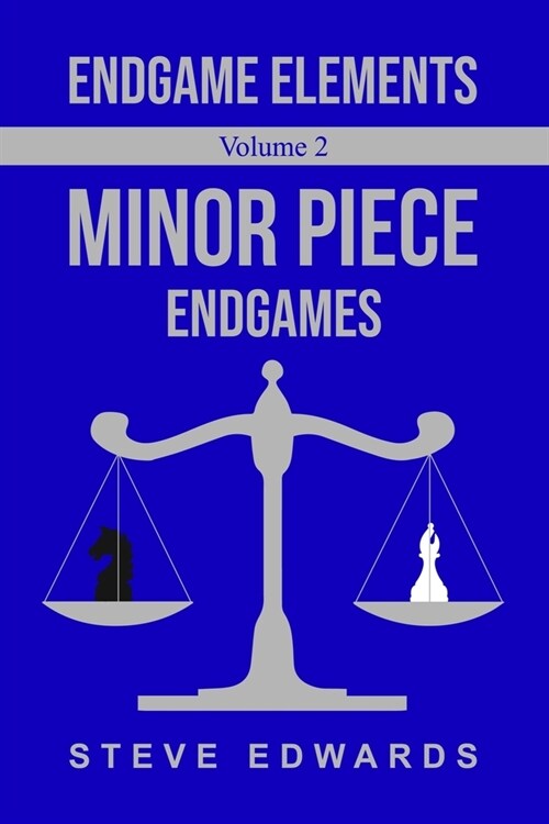 Endgame Elements Volume 2: Minor Piece Endings (Paperback)