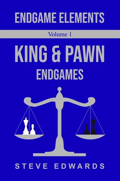 Endgame Elements Volume 1: King & Pawn Endings (Paperback)