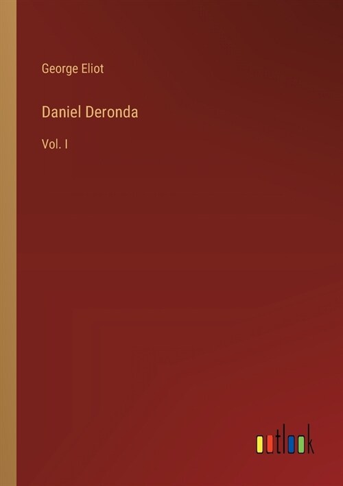 Daniel Deronda: Vol. I (Paperback)