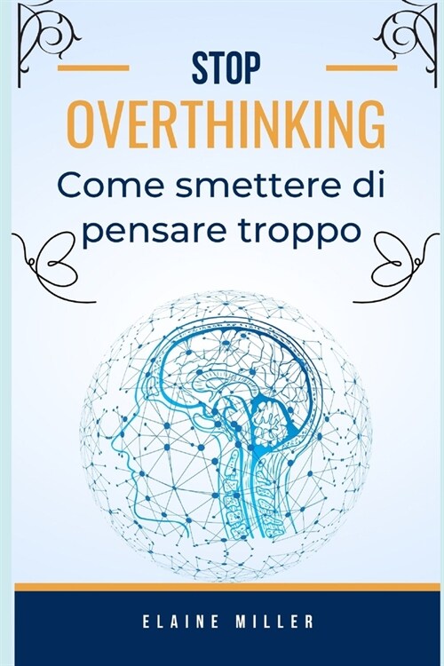 Overthinking: Come smettere di pensare troppo (Paperback)