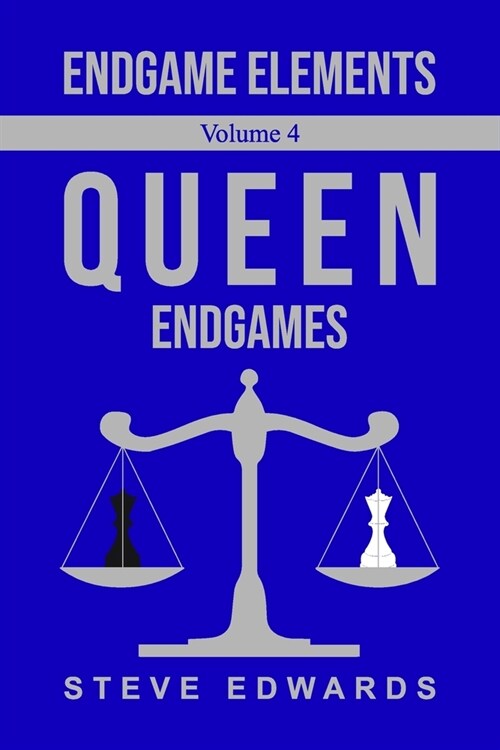 Endgame Elements Volume 4: Queen Endgames (Paperback)