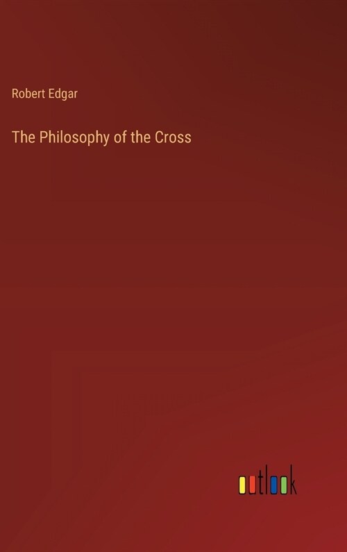 The Philosophy of the Cross (Hardcover)