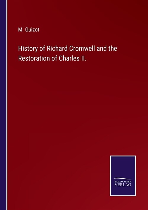 History of Richard Cromwell and the Restoration of Charles II. (Paperback)