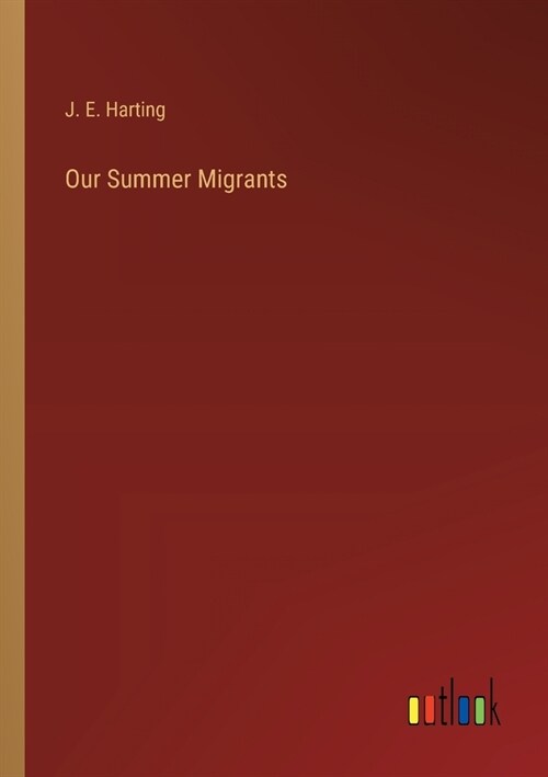 Our Summer Migrants (Paperback)