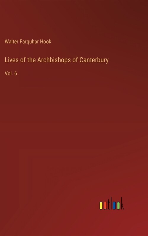 Lives of the Archbishops of Canterbury: Vol. 6 (Hardcover)