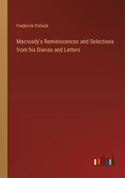 Macreadys Reminiscences and Selections from his Diaries and Letters (Paperback)