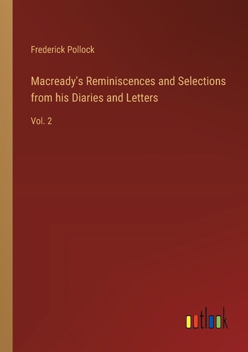Macreadys Reminiscences and Selections from his Diaries and Letters: Vol. 2 (Paperback)