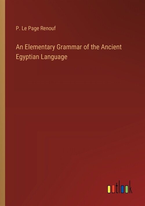 An Elementary Grammar of the Ancient Egyptian Language (Paperback)