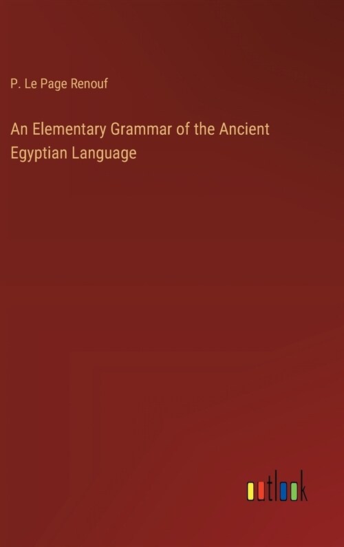 An Elementary Grammar of the Ancient Egyptian Language (Hardcover)