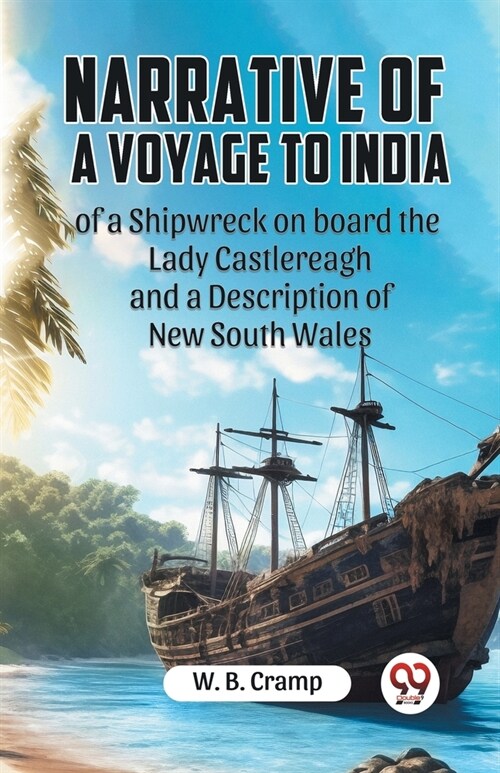 Narrative Of A Voyage To India Of A Shipwreck On Board The Lady Castlereagh And A Description Of New South Wales (Paperback)