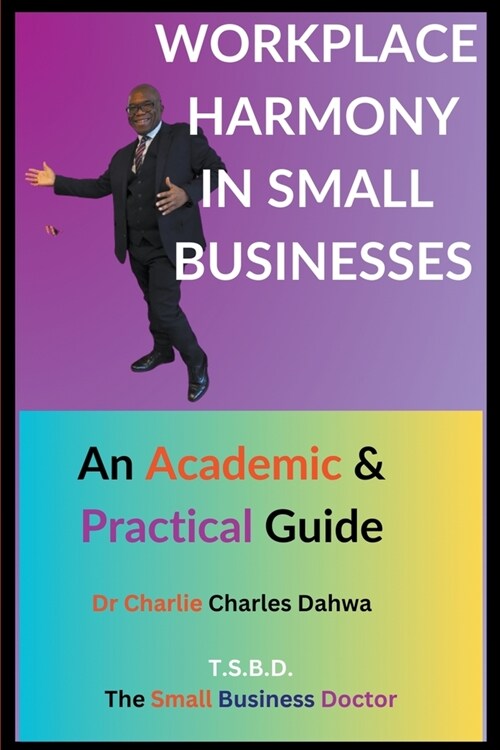 Workplace Harmony in Small Businesses: An Academic and Practical Guide (Paperback)