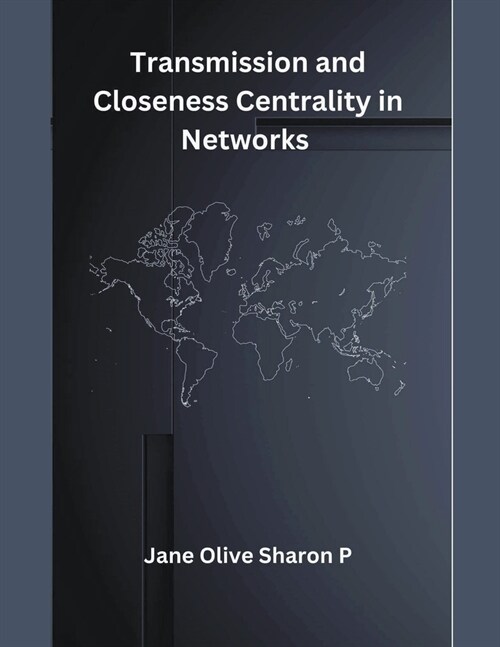 Transmission and Closeness Centrality in Networks (Paperback)