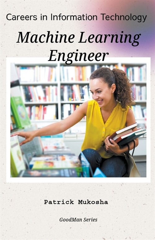 Careers in Information Technology: Machine Learning Engineer (Paperback)
