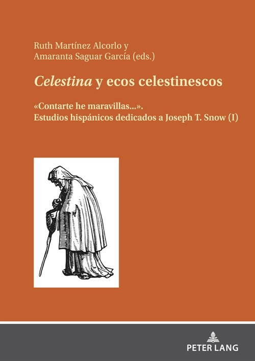 Celestina y ecos celestinescos: Contarte he maravillas.... Estudios hisp?icos dedicados a Joseph T. Snow (I) (Hardcover)