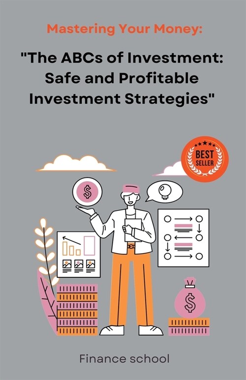 The ABCs of Investment: Safe and Profitable Investment Strategies (Paperback)