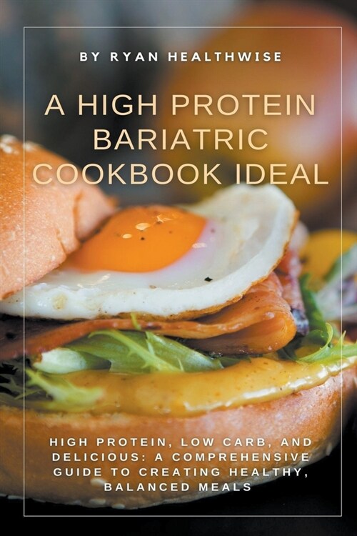 A High Protein Bariatric Cookbook Ideal (Paperback)