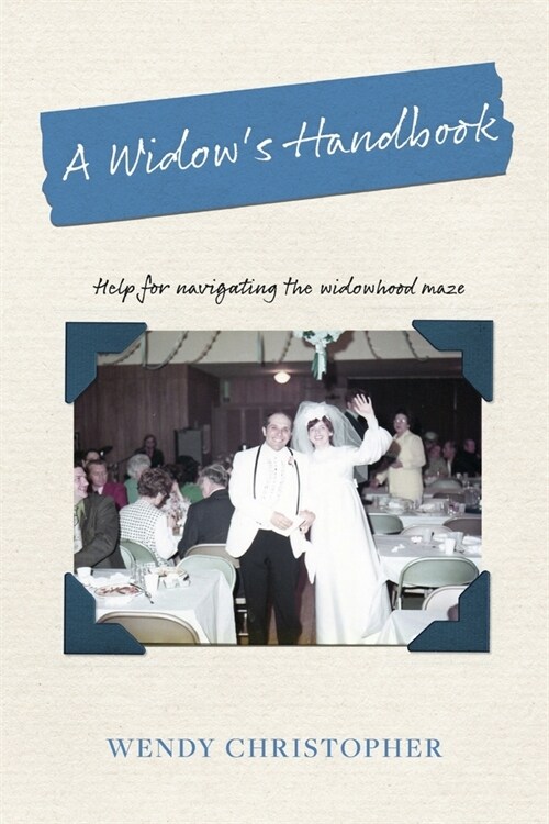 A Widows Handbook: Help for Navigating the Widowhood Maze (Paperback)