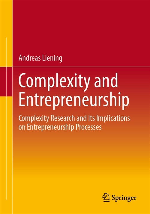 Complexity and Entrepreneurship: Complexity Research and Its Implications on Entrepreneurship Processes (Paperback, 2024)