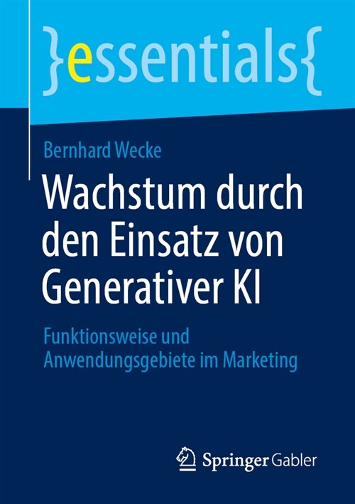 Wachstum Durch Den Einsatz Von Generativer KI: Funktionsweise Und Anwendungsgebiete Im Marketing (Paperback, 2024)