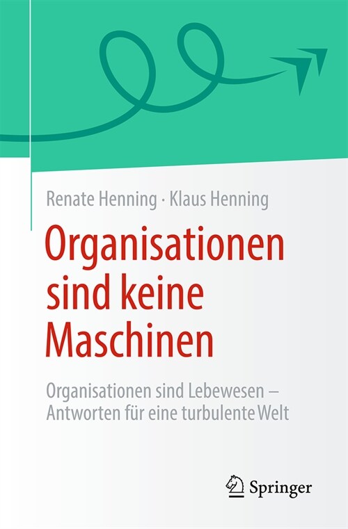 Organisationen Sind Keine Maschinen: Organisationen Sind Lebewesen - Antworten F? Eine Turbulente Welt (Paperback, 2024)