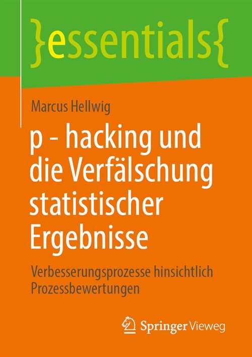 P - Hacking Und Die Verf?schung Statistischer Ergebnisse: Verbesserungsprozesse Hinsichtlich Prozessbewertungen (Paperback, 1. Aufl. 2024)