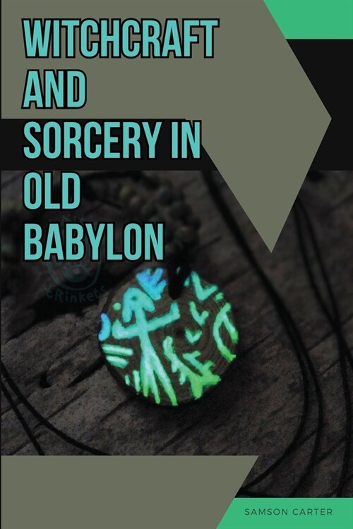 Witchcraft and Sorcery in Old Babylon (Paperback)