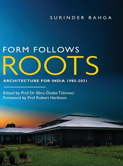 Form Follows Roots: Architecture for India 1985-2021 (Hardcover)