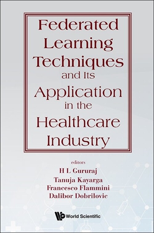 Federated Learning Techniques and Its Application in the Healthcare Industry (Hardcover)