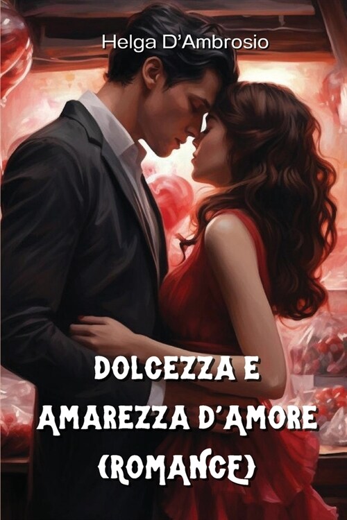 Dolcezza e Amarezza dAmore (ROMANCE) (Paperback)