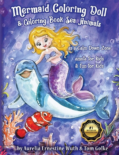 Mermaid Coloring Doll & Coloring Book Sea Animals as a Calm Down Zone, emote for kids & fun for kids: Mermaid Coloring Dolls + sea creatures drawing b (Paperback)