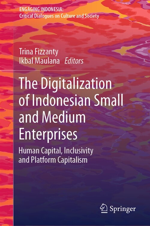 The Digitalization of Indonesian Small and Medium Enterprises: Human Capital, Inclusivity and Platform Capitalism (Hardcover, 2024)