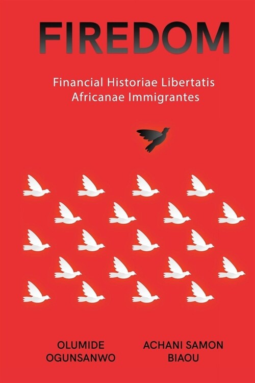 Firedom: Financial Historiae Libertatis Africanae Immigrantes (Paperback)