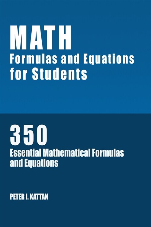 Math Formulas and Equations for Students: 350 Essential Mathematical Formulas and Equations (Paperback)