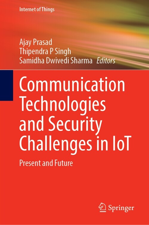 Communication Technologies and Security Challenges in Iot: Present and Future (Hardcover, 2024)