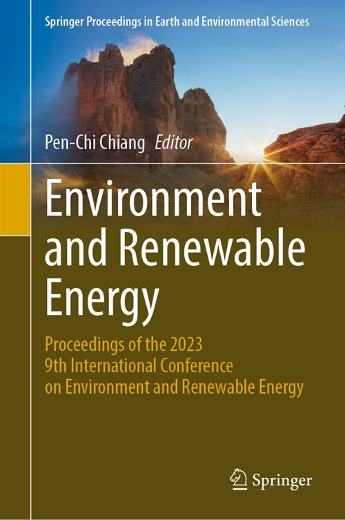 Environment and Renewable Energy: Proceedings of the 2023 9th International Conference on Environment and Renewable Energy (Hardcover, 2024)