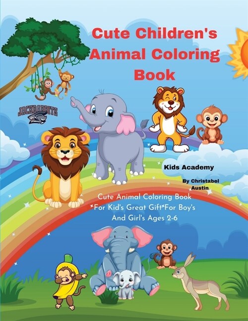 Cute Childrens Animal Coloring Book: I Love Cute Animal Coloring Book (Paperback)