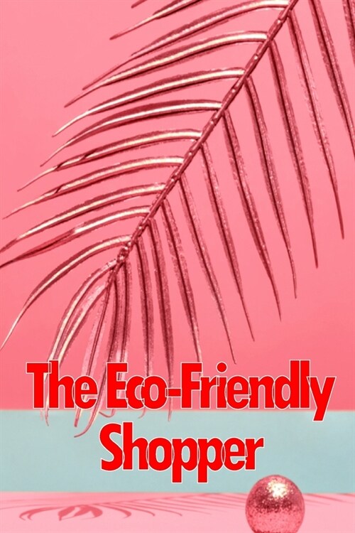 The Eco-Friendly Shopper: Consumer Attitudes Towards Green Purchasing (Paperback)